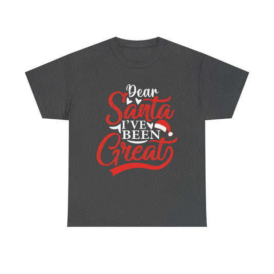 Dear Santa I've Been Great - Comic Christmas Slogan Unisex Tee