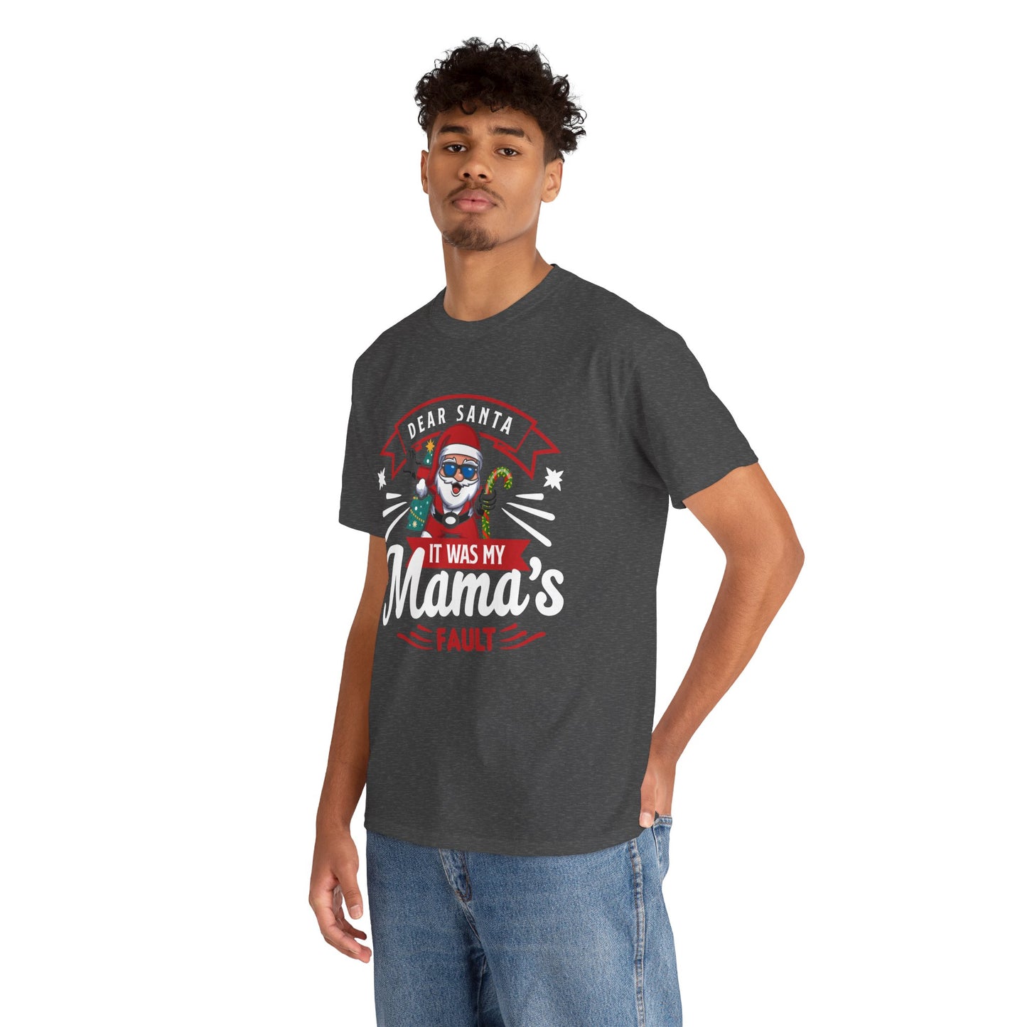 Dear Santa It Was My Mama's Fault - Comic Christmas Slogan Unisex Tee