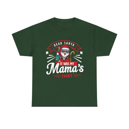Dear Santa It Was My Mama's Fault - Comic Christmas Slogan Unisex Tee