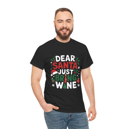Dear Santa Just Bring Wine - Comic Christmas Slogan Unisex Tee