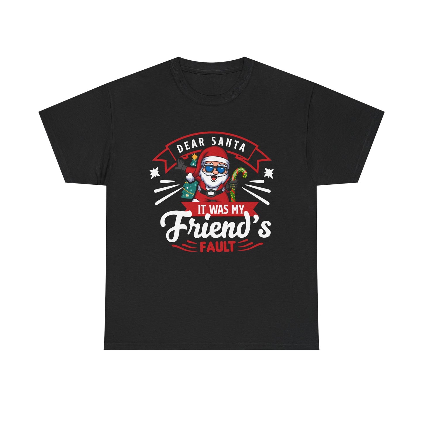 Dear Santa It Was My Friend's Fault - Comic Christmas Slogan Unisex Tee