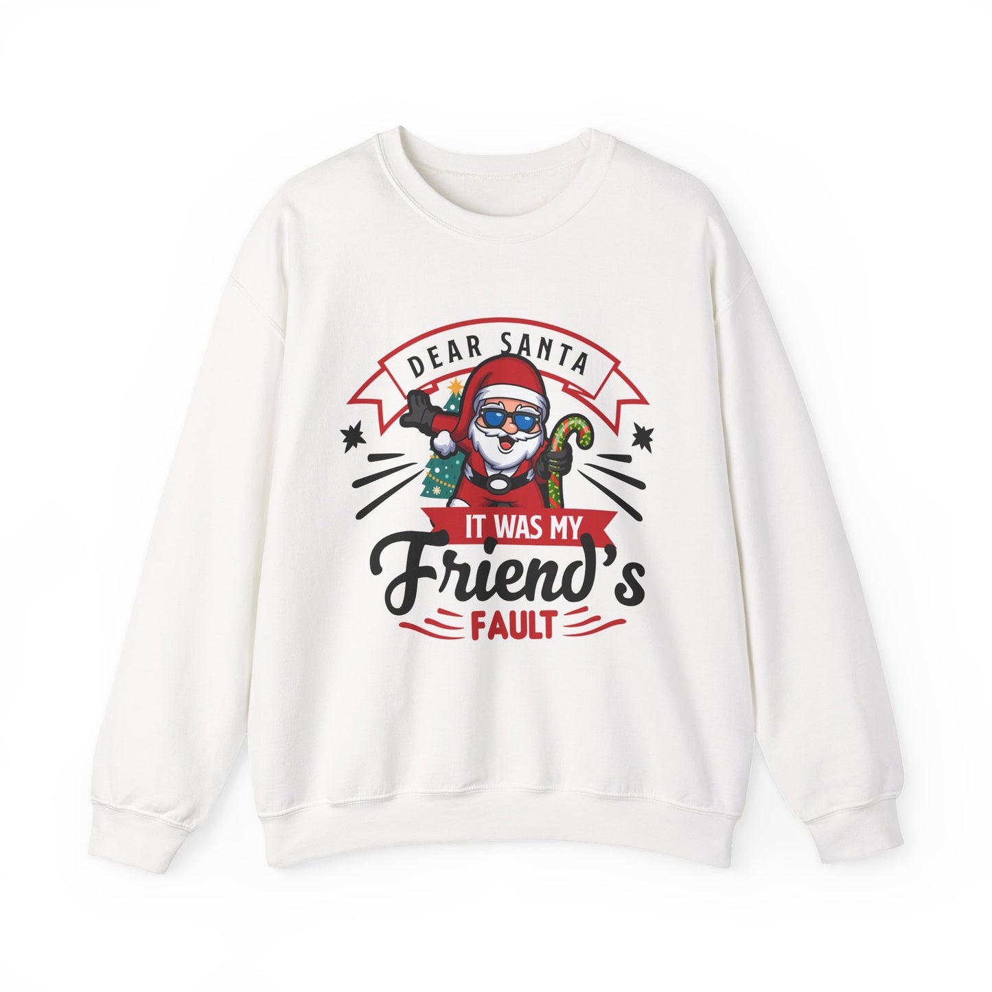 Dear Santa It Was My Friend's Fault - Comic Christmas Slogan Unisex Sweatshirt