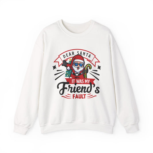 Dear Santa It Was My Friend's Fault - Comic Christmas Slogan Unisex Sweatshirt