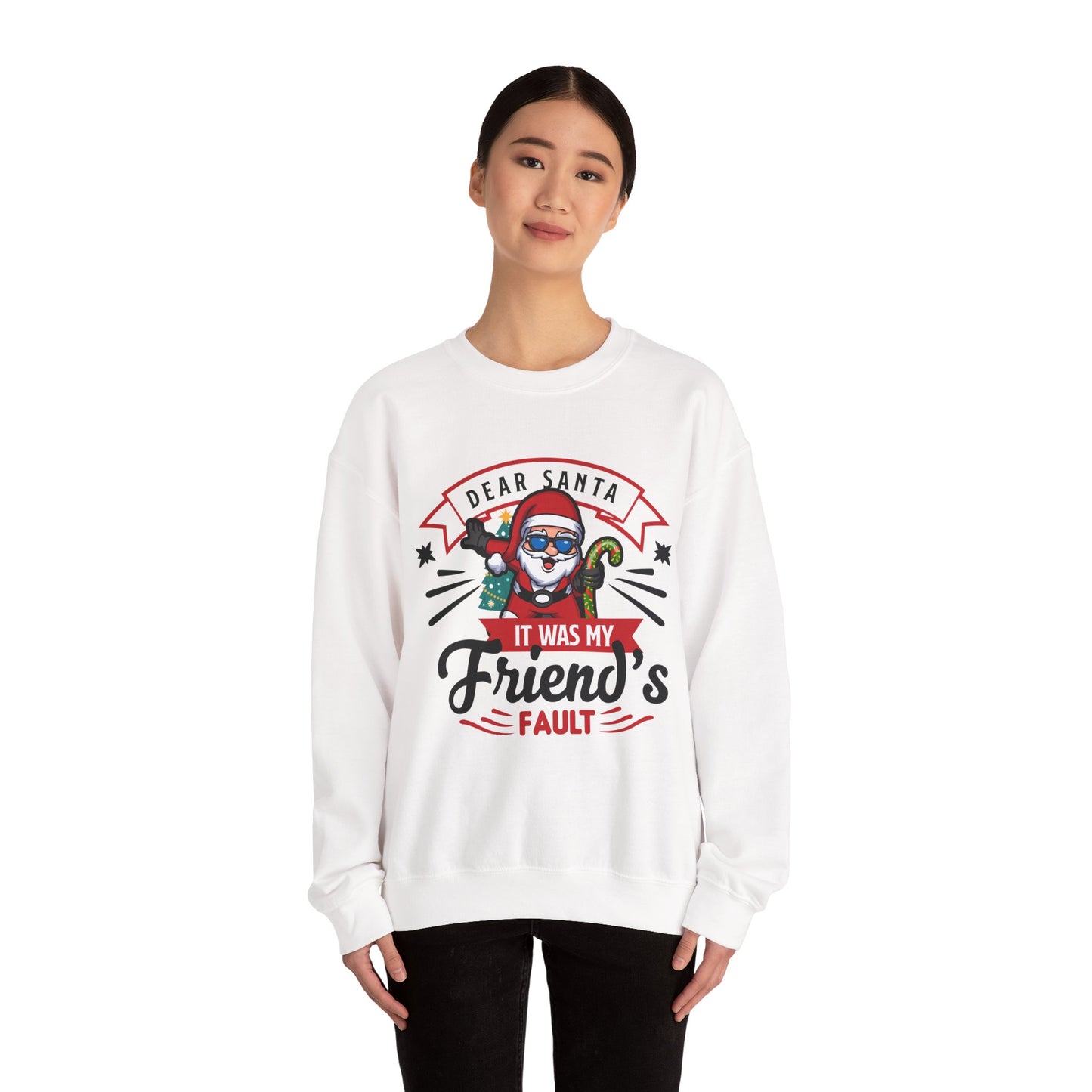 Dear Santa It Was My Friend's Fault - Comic Christmas Slogan Unisex Sweatshirt