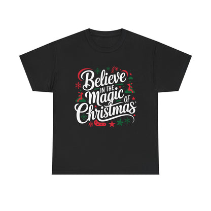Believe in the magic of Christmas -  Classic Christmas Slogan Unisex Tee