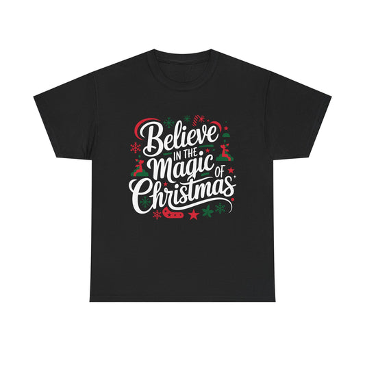 Believe in the magic of Christmas -  Classic Christmas Slogan Unisex Tee
