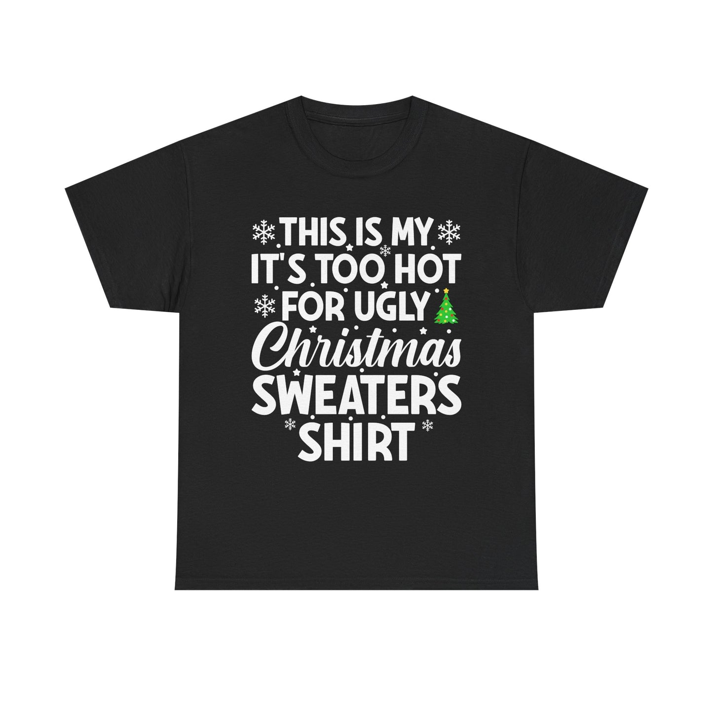 This Is My It's Too Hot Christmas Sweaters Shirt - Comic Christmas Slogan Unisex Tee