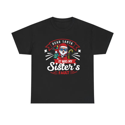 Dear Santa It Was My Sister's Fault - Comic Christmas Slogan Unisex Tee