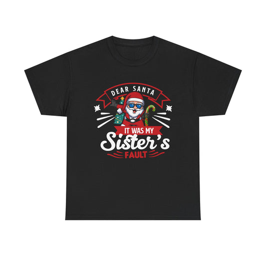 Dear Santa It Was My Sister's Fault - Comic Christmas Slogan Unisex Tee