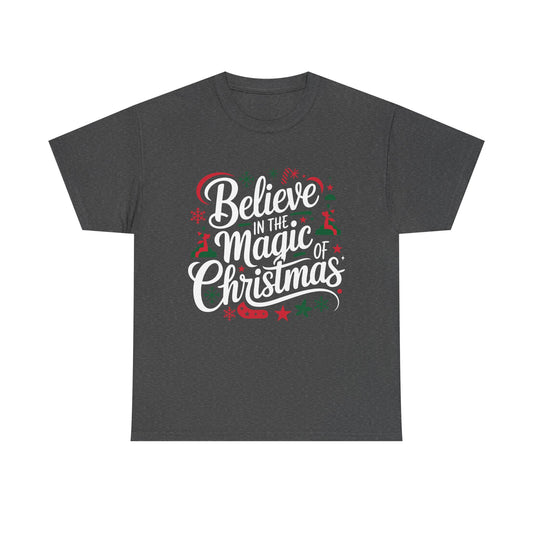 Believe in the magic of Christmas -  Classic Christmas Slogan Unisex Tee