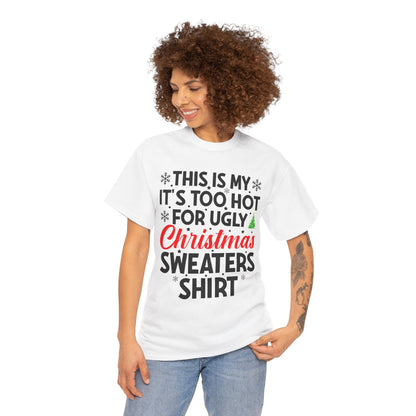 This Is My It's Too Hot Christmas Sweaters Shirt - Comic Christmas Slogan Unisex Tee White