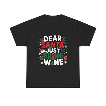 Dear Santa Just Bring Wine - Comic Christmas Slogan Unisex Tee