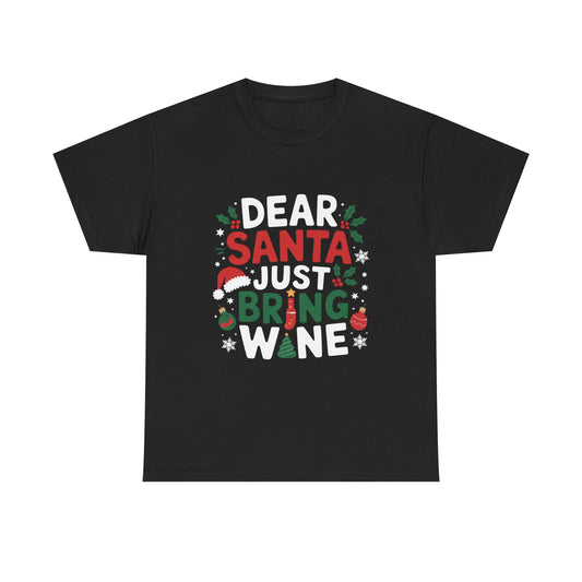 Dear Santa Just Bring Wine - Comic Christmas Slogan Unisex Tee