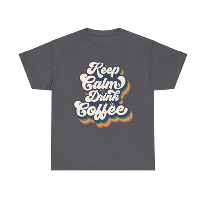 Keep Calm Drink Coffee Retro