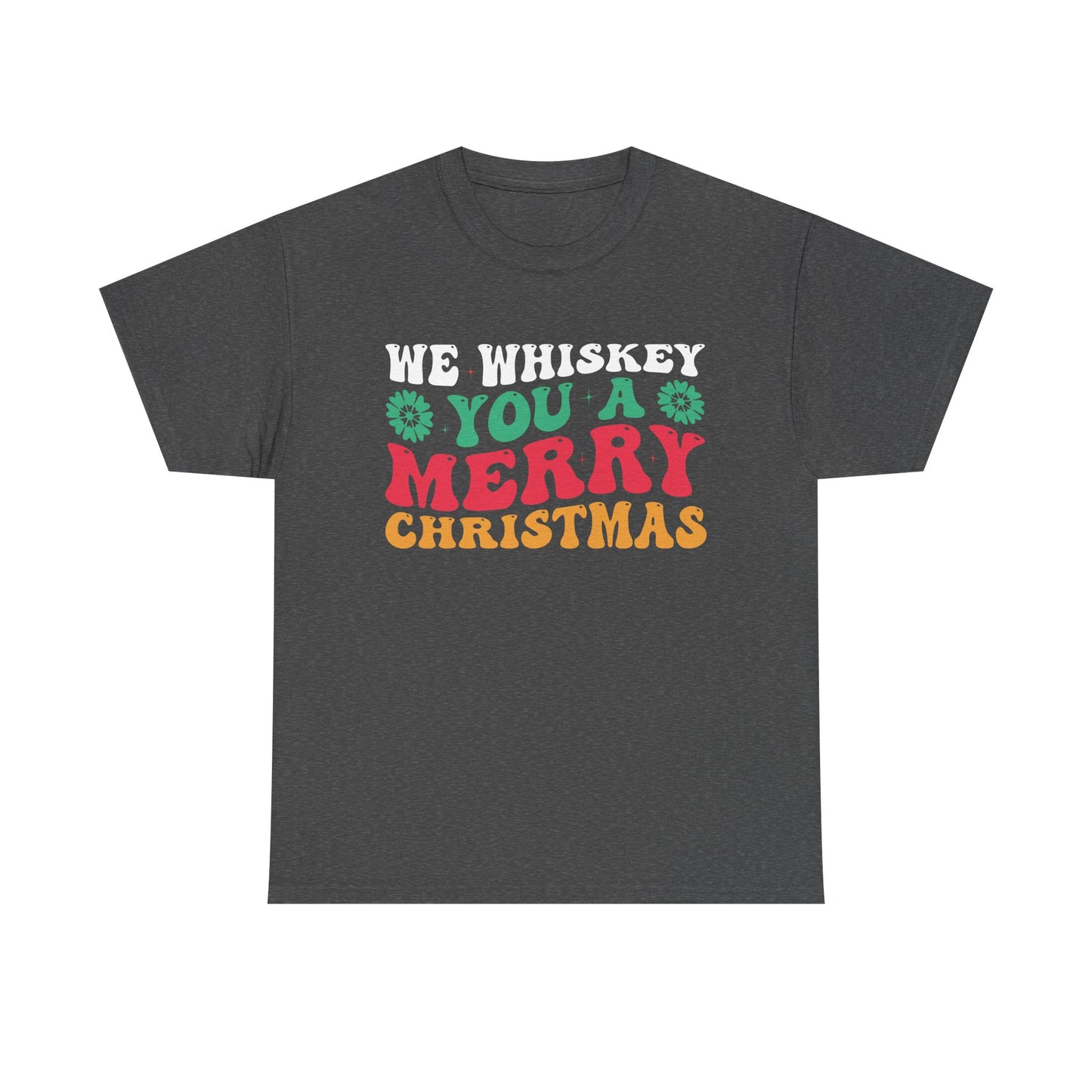 We Whiskey You A Merry Christmas - Comic Christmas Slogan Unisex Tee