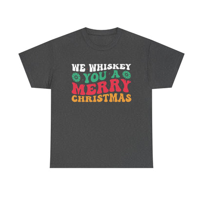 We Whiskey You A Merry Christmas - Comic Christmas Slogan Unisex Tee