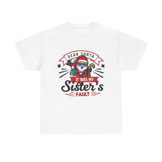 Dear Santa It Was My Sister's Fault - Comic Christmas Slogan Unisex Tee White
