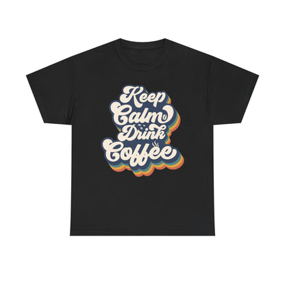 Keep Calm Drink Coffee Retro