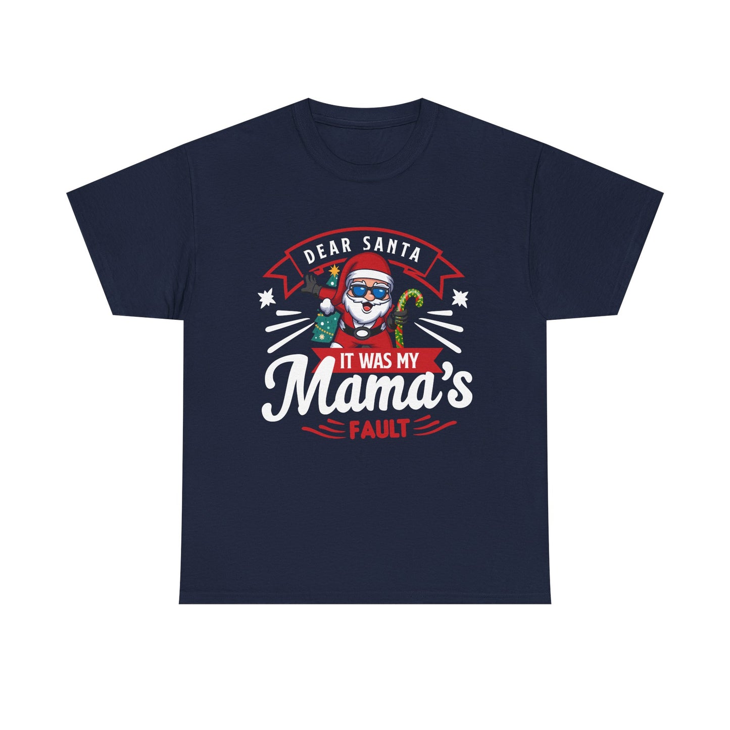 Dear Santa It Was My Mama's Fault - Comic Christmas Slogan Unisex Tee
