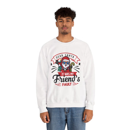Dear Santa It Was My Friend's Fault - Comic Christmas Slogan Unisex Sweatshirt