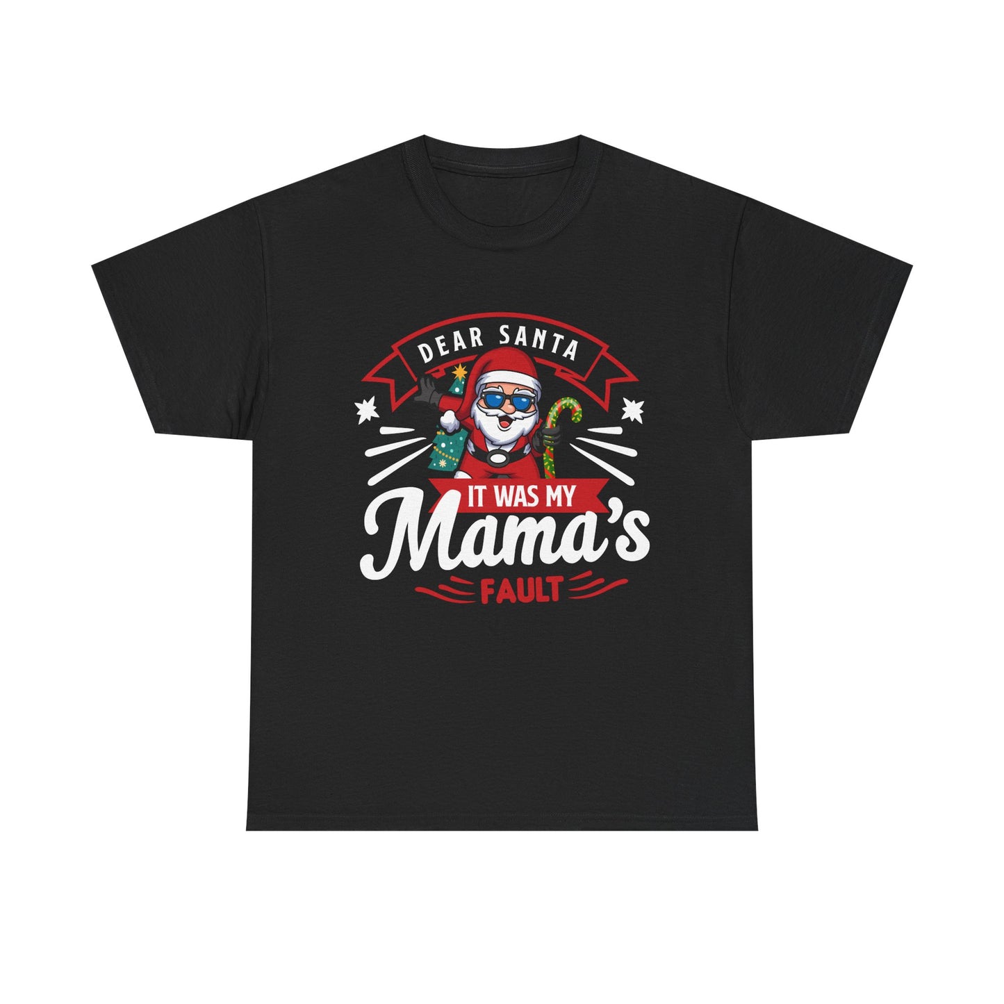 Dear Santa It Was My Mama's Fault - Comic Christmas Slogan Unisex Tee