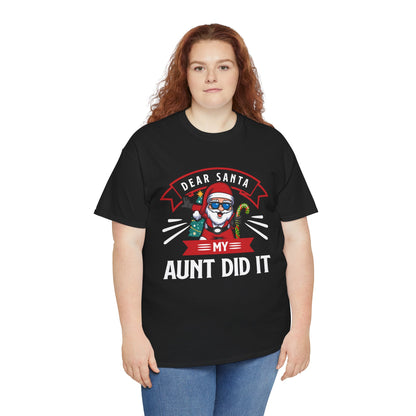 Dear Santa It Was My Aunt Did It - Comic Christmas Slogan Unisex Tee