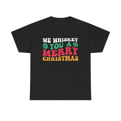 We Whiskey You A Merry Christmas - Comic Christmas Slogan Unisex Tee