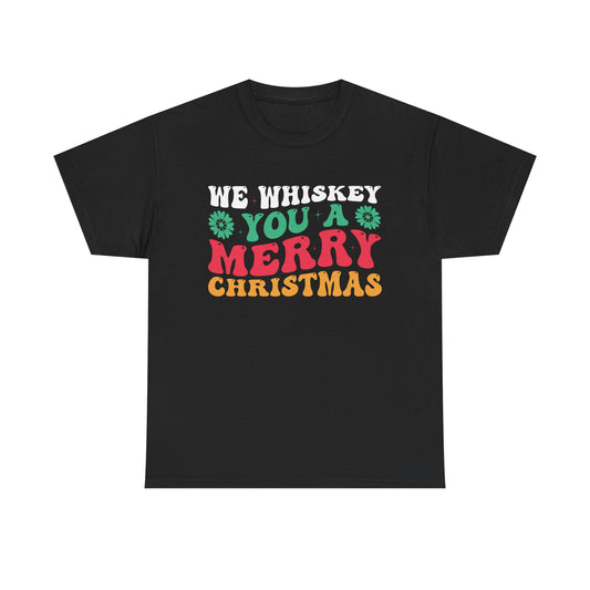 We Whiskey You A Merry Christmas - Comic Christmas Slogan Unisex Tee