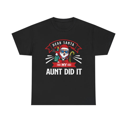 Dear Santa It Was My Aunt Did It - Comic Christmas Slogan Unisex Tee