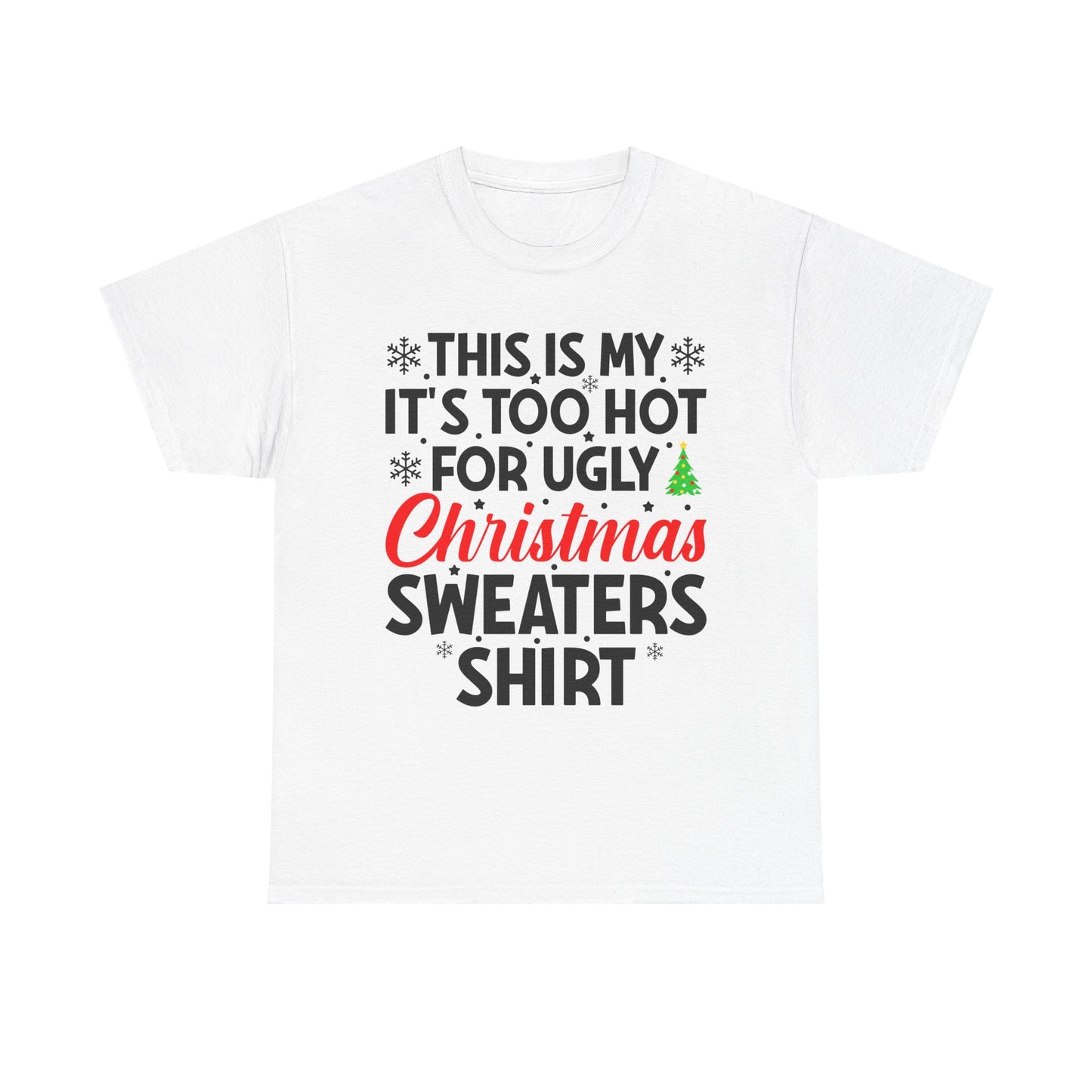This Is My It's Too Hot Christmas Sweaters Shirt - Comic Christmas Slogan Unisex Tee White