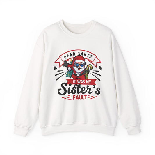 Dear Santa It Was My Sister's Fault - Comic Christmas Slogan Unisex Sweatshirt